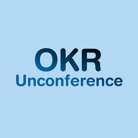 OKR Unconference: How to make OKR work 